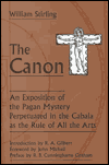 Canon: An Exposition of the Pagan Mystery Perpetuated in the Cabala as the Rule of All Arts